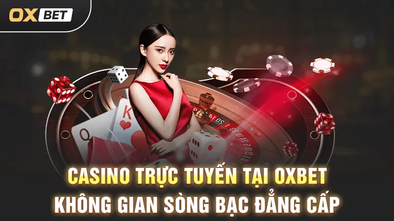 Trang chủ 21 sòng bạc oxbet đẳng cấp và sang trọng